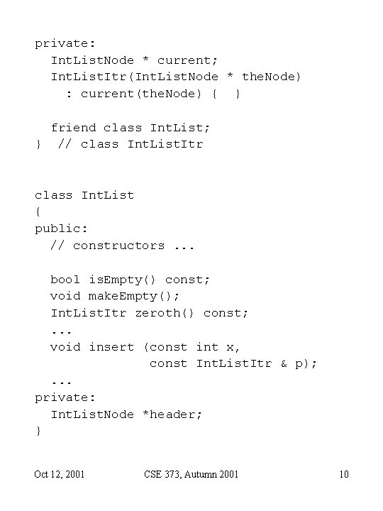 private: Int. List. Node * current; Int. List. Itr(Int. List. Node * the. Node) private: Int. List. Node * current; Int. List. Itr(Int. List. Node * the. Node)