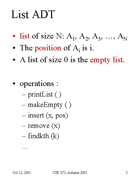 List ADT • list of size N: A 1, A 2, A 3, …, List ADT • list of size N: A 1, A 2, A 3, …,