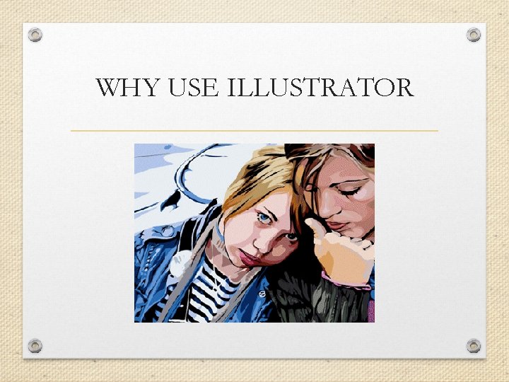 WHY USE ILLUSTRATOR 