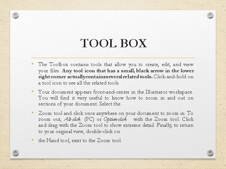 TOOL BOX • The Toolbox contains tools that allow you to create, edit, and