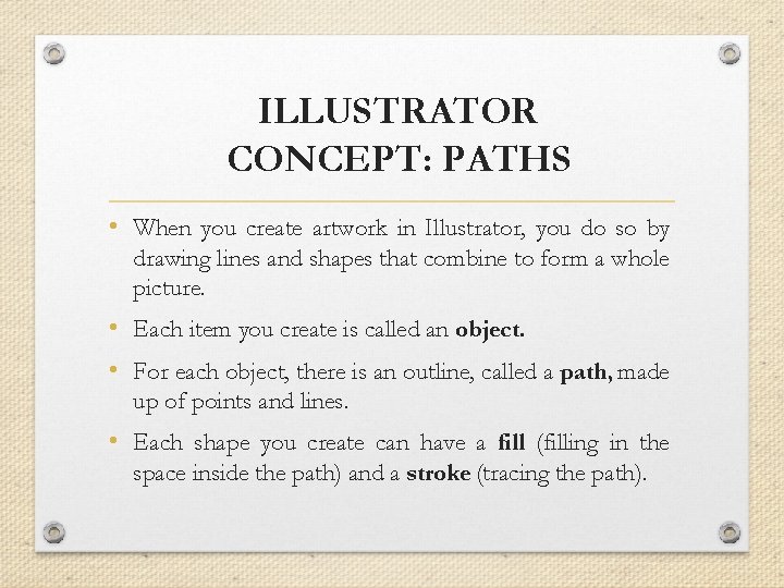 ILLUSTRATOR CONCEPT: PATHS • When you create artwork in Illustrator, you do so by