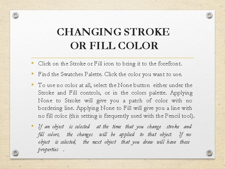 CHANGING STROKE OR FILL COLOR • Click on the Stroke or Fill icon to