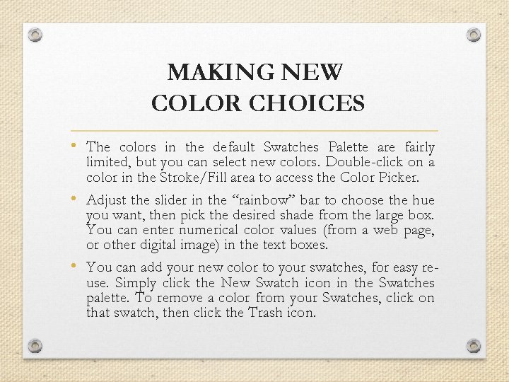 MAKING NEW COLOR CHOICES • The colors in the default Swatches Palette are fairly