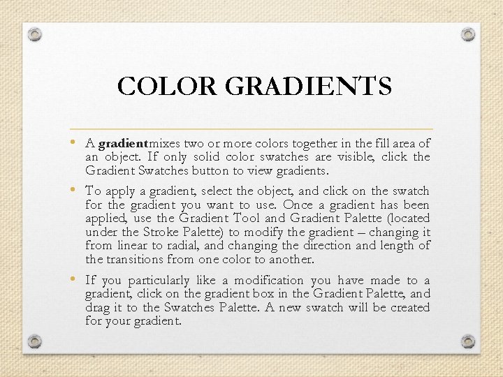 COLOR GRADIENTS • A gradientmixes two or more colors together in the fill area