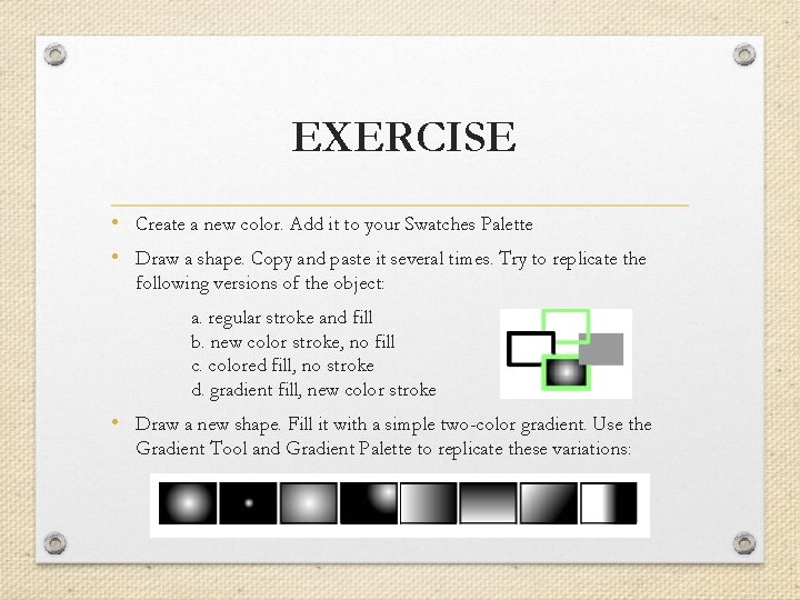 EXERCISE • Create a new color. Add it to your Swatches Palette • Draw