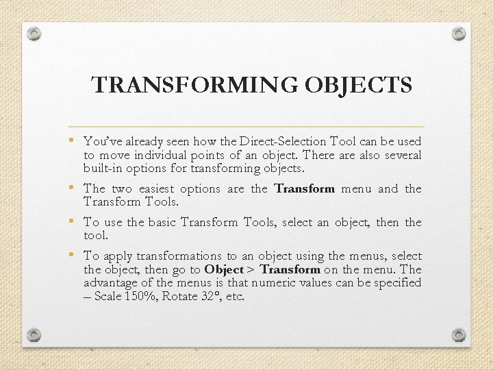 TRANSFORMING OBJECTS • You’ve already seen how the Direct-Selection Tool can be used to