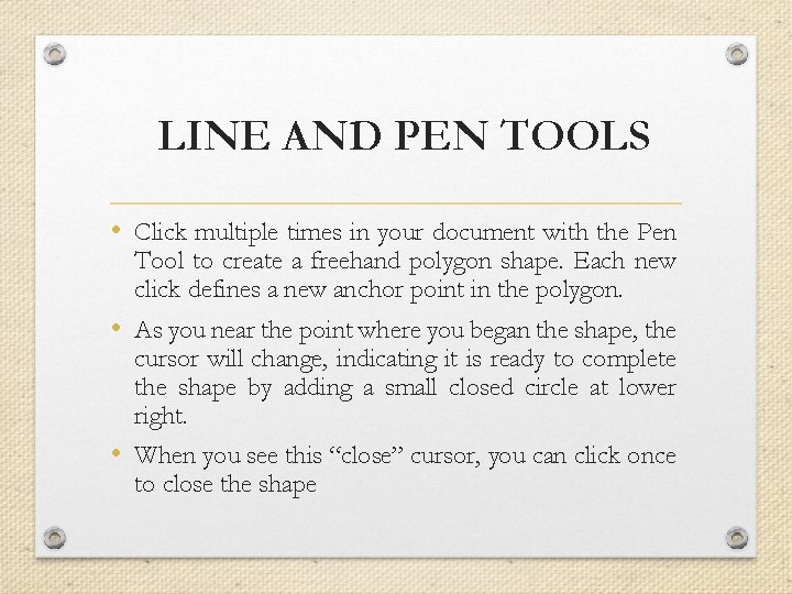 LINE AND PEN TOOLS • Click multiple times in your document with the Pen