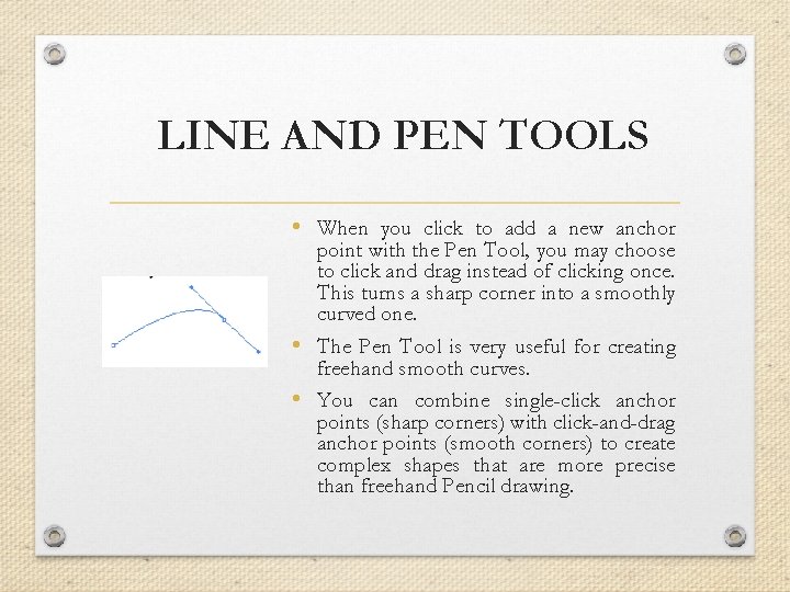 LINE AND PEN TOOLS • When you click to add a new anchor point