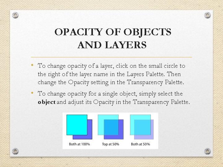 OPACITY OF OBJECTS AND LAYERS • To change opacity of a layer, click on