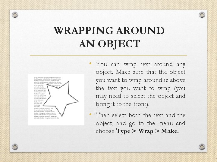 WRAPPING AROUND AN OBJECT • You can wrap text around any object. Make sure