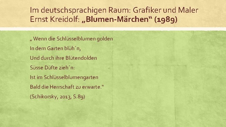 Im deutschsprachigen Raum: Grafiker und Maler Ernst Kreidolf: „Blumen-Märchen“ (1989) „ Wenn die Schlüsselblumen