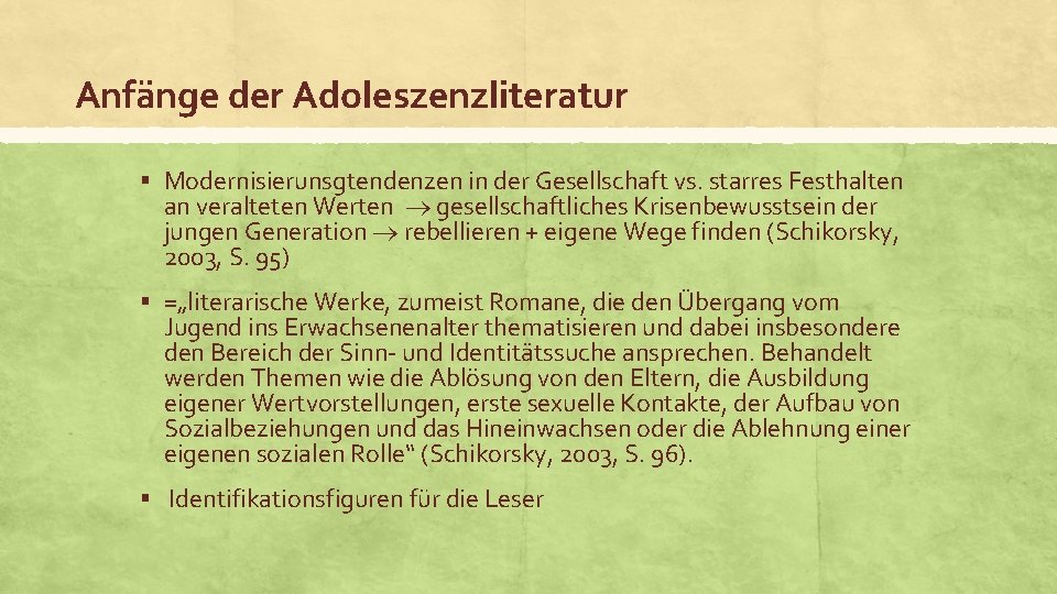 Anfänge der Adoleszenzliteratur § Modernisierunsgtendenzen in der Gesellschaft vs. starres Festhalten an veralteten Werten