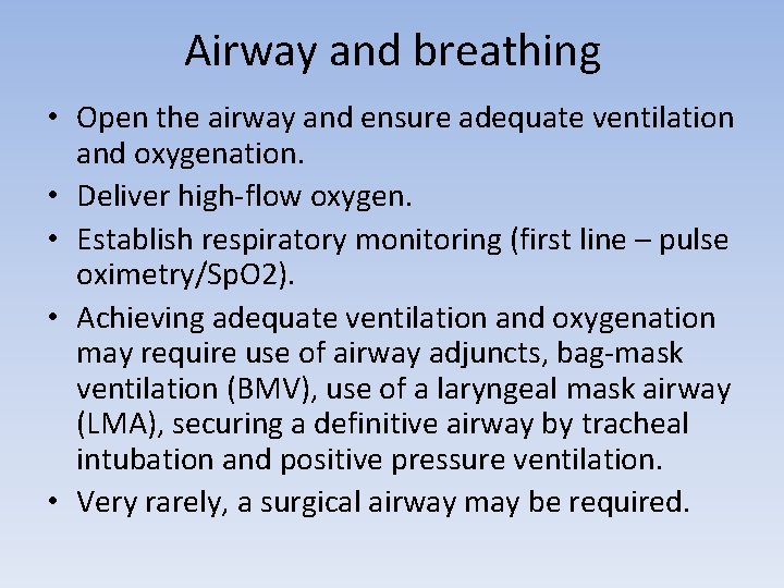 Airway and breathing • Open the airway and ensure adequate ventilation and oxygenation. •