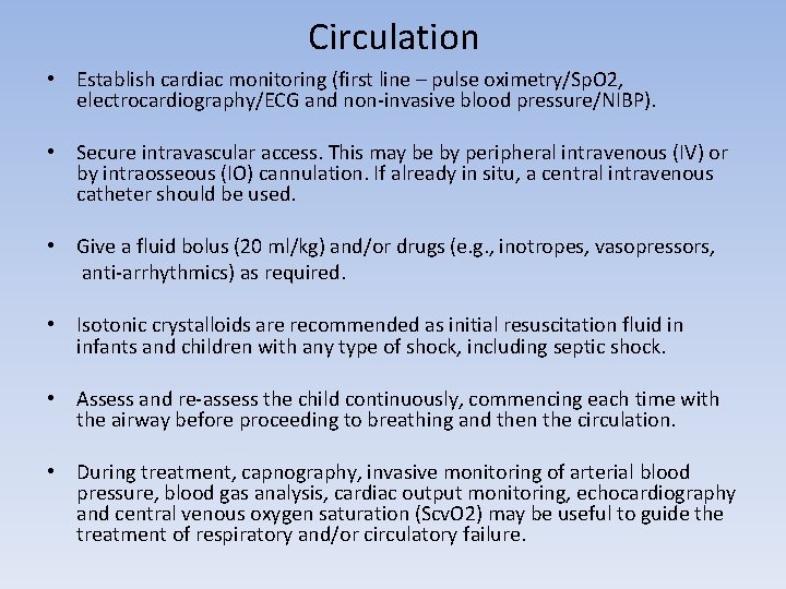 Circulation • Establish cardiac monitoring (first line – pulse oximetry/Sp. O 2, electrocardiography/ECG and