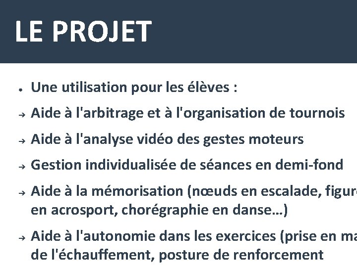 LE PROJET ● Une utilisation pour les élèves : ➔ Aide à l'arbitrage et