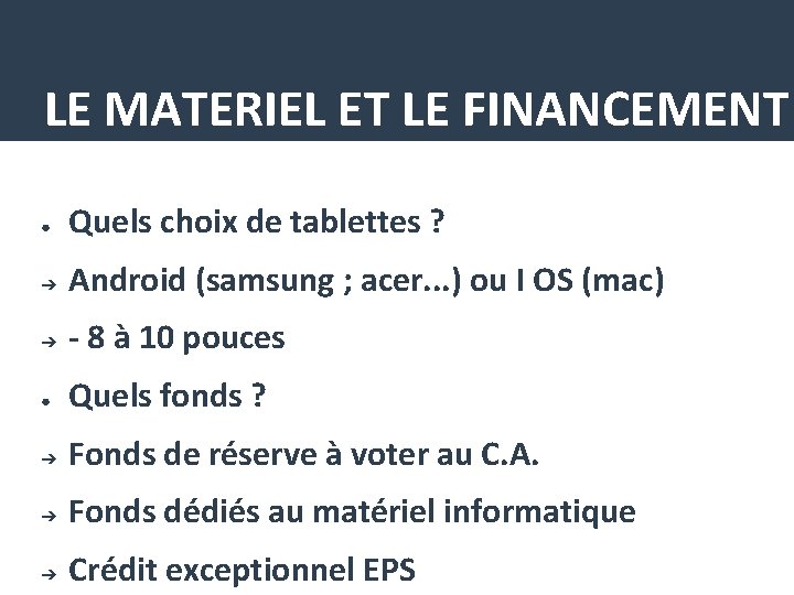 LE MATERIEL ET LE FINANCEMENT ● Quels choix de tablettes ? ➔ Android (samsung