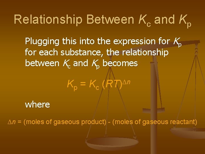 Relationship Between Kc and Kp Plugging this into the expression for Kp for each