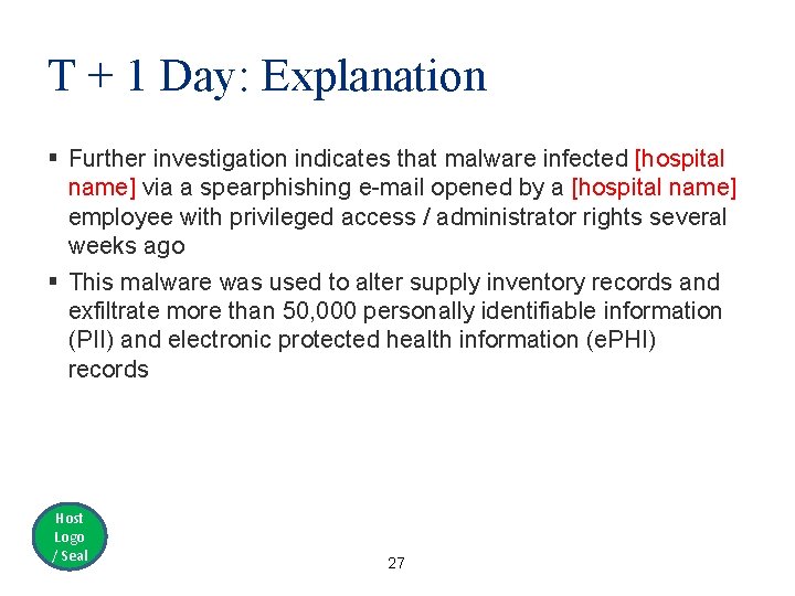 T + 1 Day: Explanation § Further investigation indicates that malware infected [hospital name]