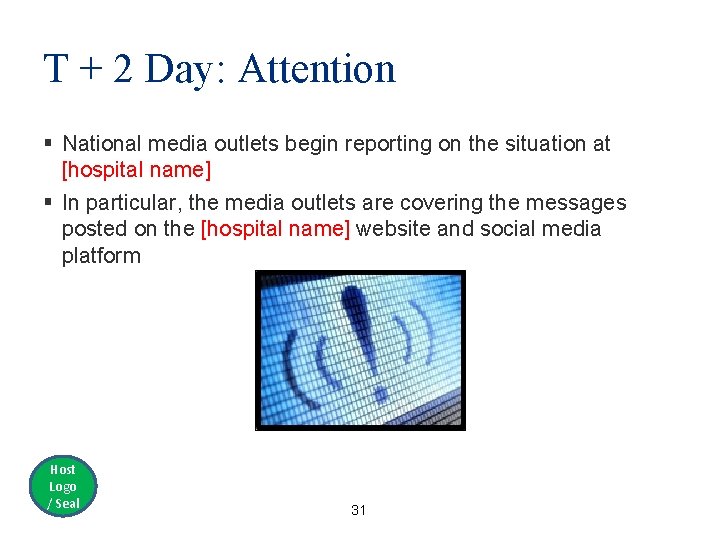 T + 2 Day: Attention § National media outlets begin reporting on the situation
