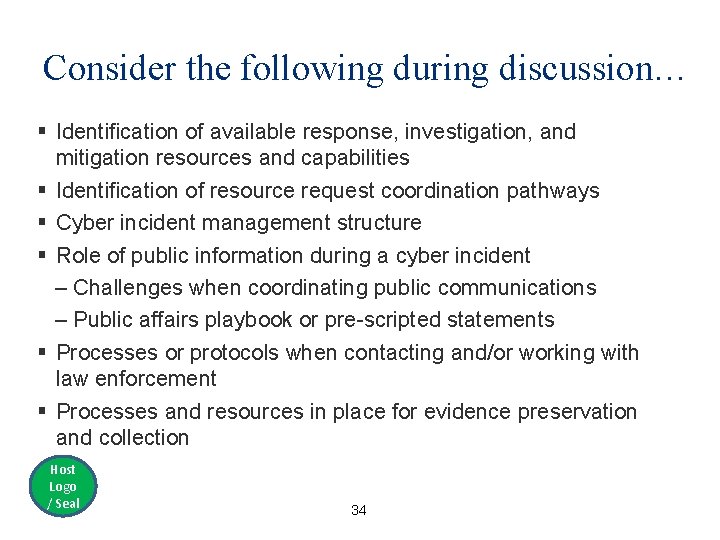 Consider the following during discussion… § Identification of available response, investigation, and mitigation resources
