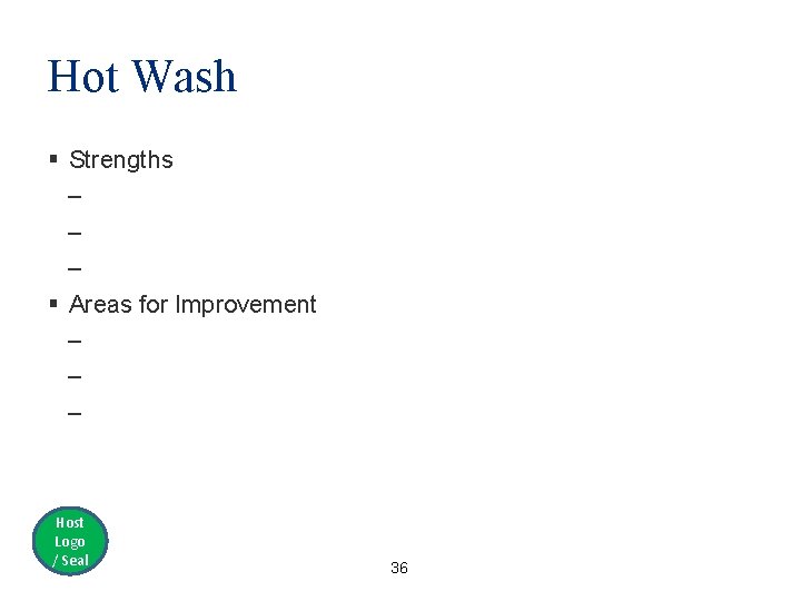 Hot Wash § Strengths – – – § Areas for Improvement – – –