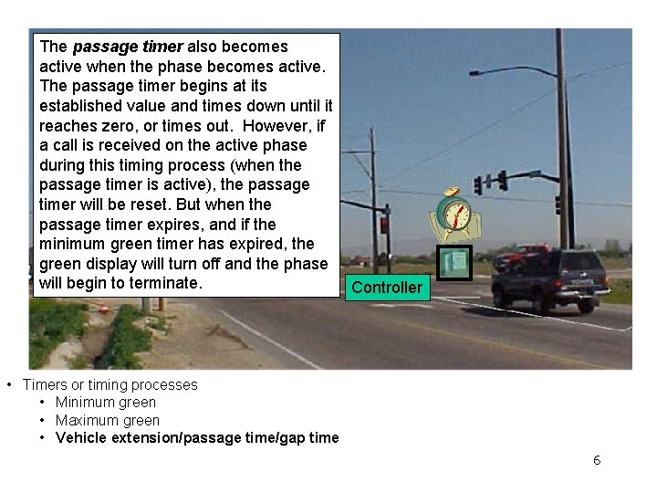 The passage timer also becomes active when the phase becomes active. The passage timer