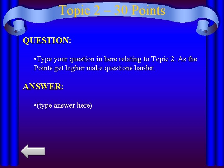 Topic 2 – 30 Points QUESTION: • Type your question in here relating to