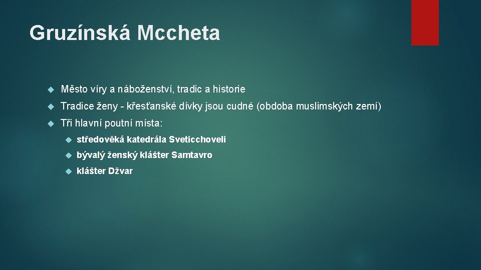 Gruzínská Mccheta Město víry a náboženství, tradic a historie Tradice ženy - křesťanské dívky