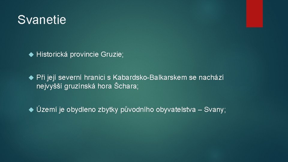 Svanetie Historická provincie Gruzie; Při její severní hranici s Kabardsko-Balkarskem se nachází nejvyšší gruzínská