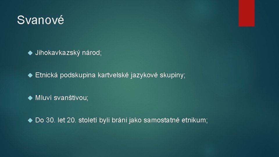 Svanové Jihokavkazský národ; Etnická podskupina kartvelské jazykové skupiny; Mluví svanštivou; Do 30. let 20.