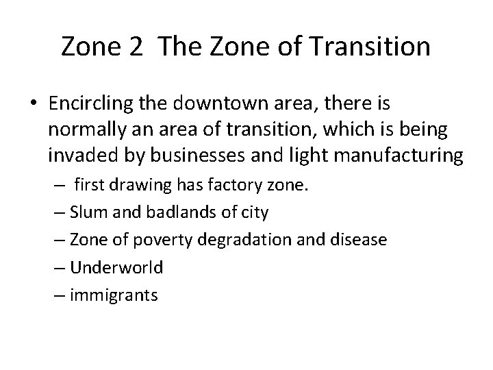 Zone 2 The Zone of Transition • Encircling the downtown area, there is normally Zone 2 The Zone of Transition • Encircling the downtown area, there is normally