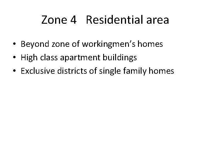 Zone 4 Residential area • Beyond zone of workingmen’s homes • High class apartment Zone 4 Residential area • Beyond zone of workingmen’s homes • High class apartment