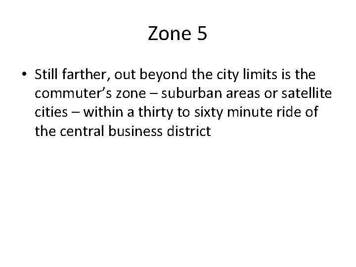 Zone 5 • Still farther, out beyond the city limits is the commuter’s zone Zone 5 • Still farther, out beyond the city limits is the commuter’s zone