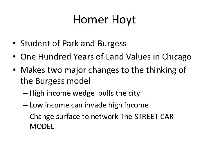 Homer Hoyt • Student of Park and Burgess • One Hundred Years of Land Homer Hoyt • Student of Park and Burgess • One Hundred Years of Land