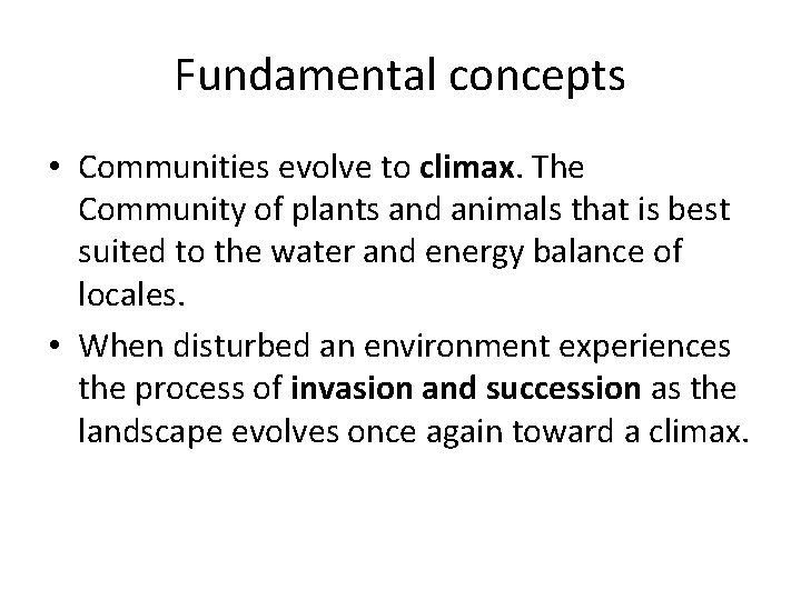 Fundamental concepts • Communities evolve to climax. The Community of plants and animals that Fundamental concepts • Communities evolve to climax. The Community of plants and animals that