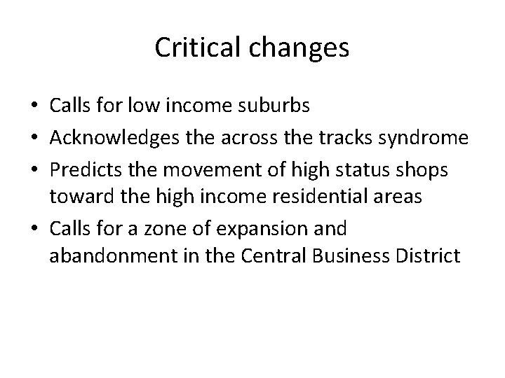 Critical changes • Calls for low income suburbs • Acknowledges the across the tracks Critical changes • Calls for low income suburbs • Acknowledges the across the tracks