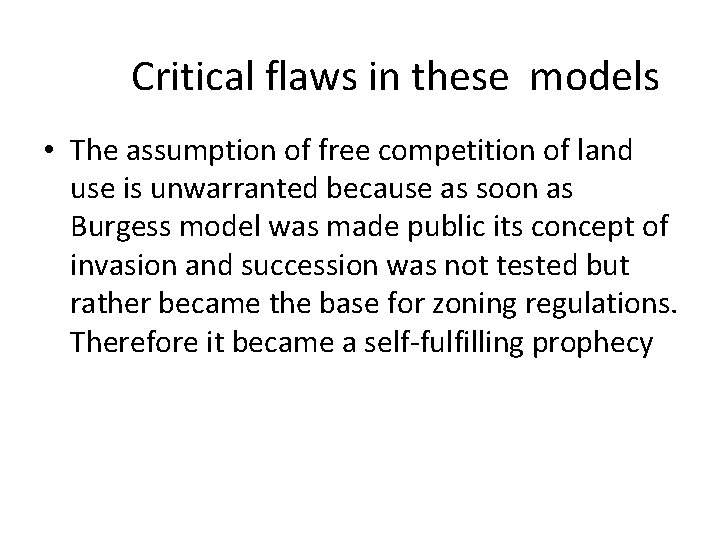 Critical flaws in these models • The assumption of free competition of land use Critical flaws in these models • The assumption of free competition of land use