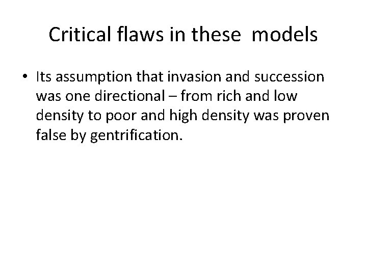 Critical flaws in these models • Its assumption that invasion and succession was one Critical flaws in these models • Its assumption that invasion and succession was one