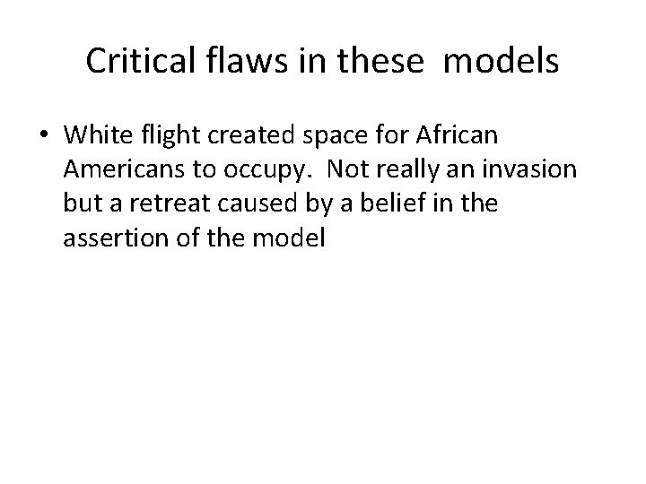 Critical flaws in these models • White flight created space for African Americans to Critical flaws in these models • White flight created space for African Americans to