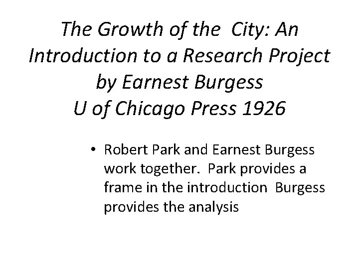 The Growth of the City: An Introduction to a Research Project by Earnest Burgess The Growth of the City: An Introduction to a Research Project by Earnest Burgess