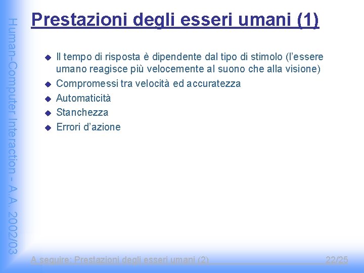 Human-Computer Interaction - A. A. 2002/03 Prestazioni degli esseri umani (1) u u u