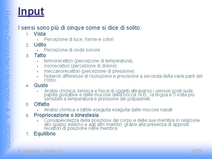 Human-Computer Interaction - A. A. 2002/03 Input I sensi sono più di cinque come