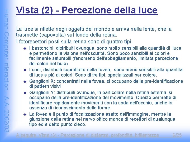 Human-Computer Interaction - A. A. 2002/03 Vista (2) - Percezione della luce La luce