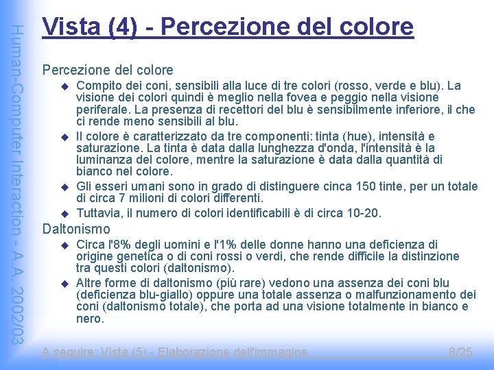 Human-Computer Interaction - A. A. 2002/03 Vista (4) - Percezione del colore u u
