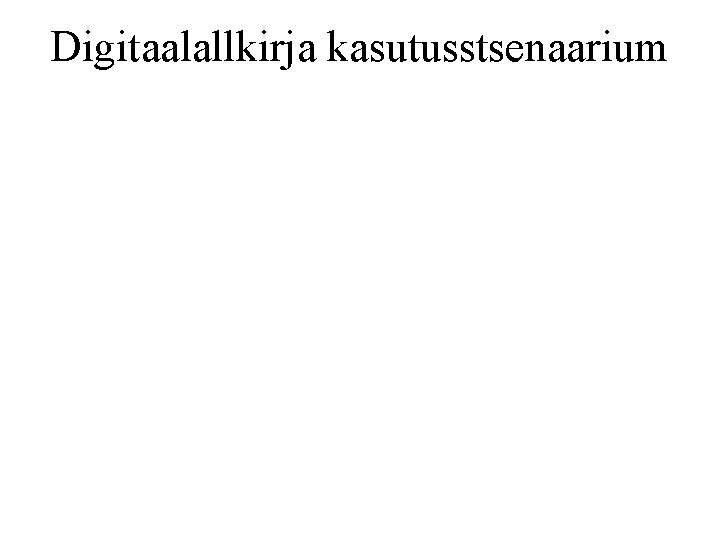 Digitaalallkirja kasutusstsenaarium 