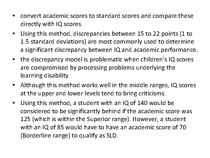  • convert academic scores to standard scores and compare these directly with IQ