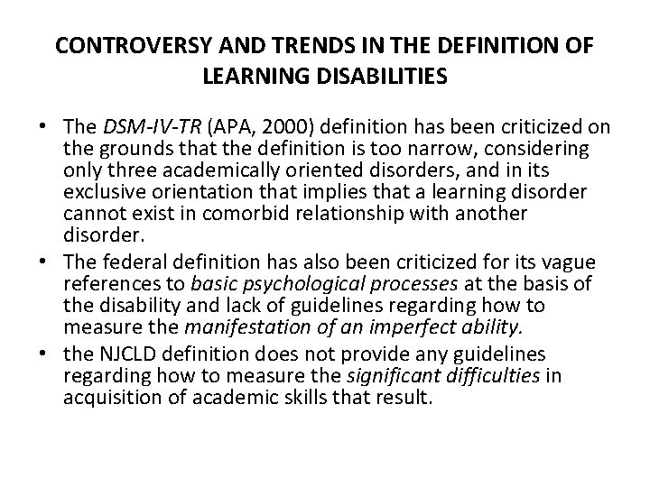 CONTROVERSY AND TRENDS IN THE DEFINITION OF LEARNING DISABILITIES • The DSM-IV-TR (APA, 2000)