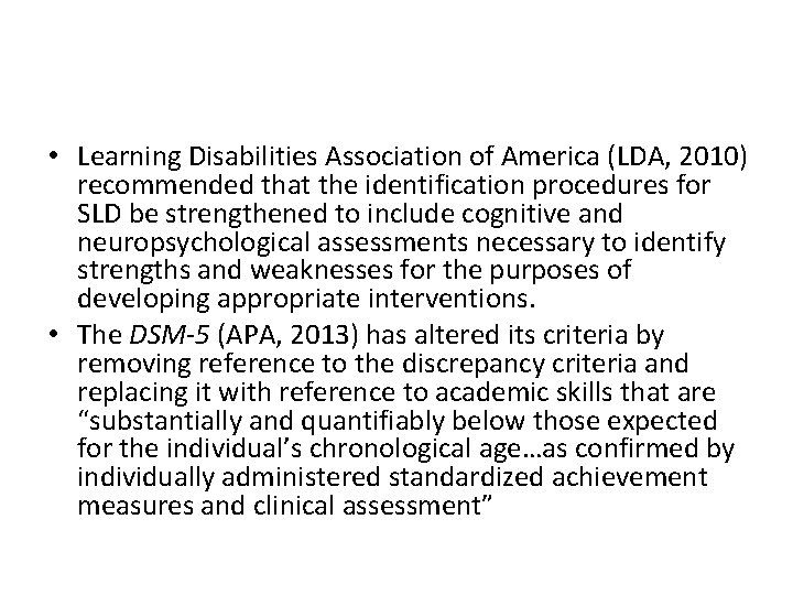  • Learning Disabilities Association of America (LDA, 2010) recommended that the identification procedures