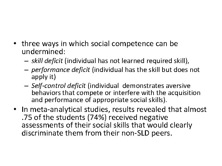  • three ways in which social competence can be undermined: – skill deficit