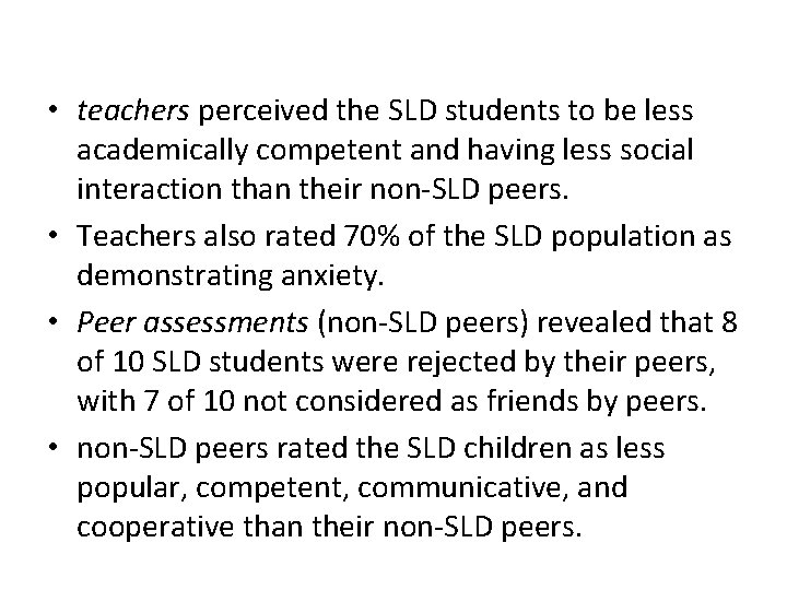  • teachers perceived the SLD students to be less academically competent and having